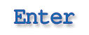 Enter
